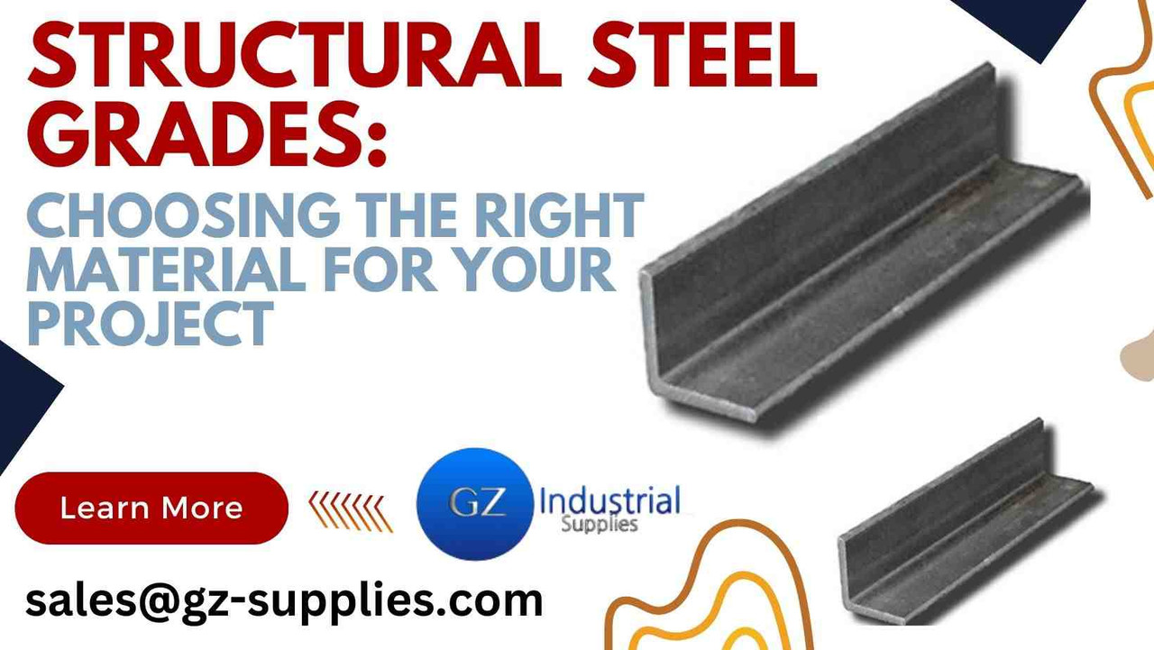Structural Steel Grades: Choosing the Right Material for Your Project Structural Steel Grades: Choosing the Right Material for Your Project