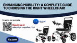 ​Enhancing Mobility: A Complete Guide to Choosing the Right Wheelchair