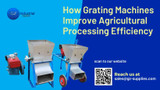 ​How Grating Machines Improve Agricultural Processing Efficiency