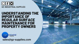 ​Understanding the Importance of Regular Surface Maintenance for Property Owners