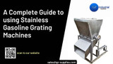 A Complete Guide to using Stainless Gasoline Grating Machines 