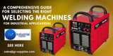 A Comprehensive guide for selecting the right welding machines for Industrial applications