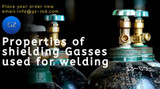 PROPERTIES OF SHIELDING GASES USED FOR WELDING