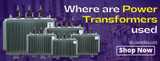 ​Where are Power Transformers used?