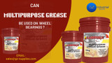 Can  Multi-Purpose Grease be used On Wheel Bearings?