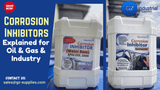 Corrosion Inhibitors Explained for Oil & Gas & Industry