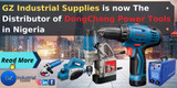 Press Release. GZ Industrial Supplies is now The Distributor of DongCheng Power Tools in Nigeria