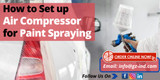 ​How to set up air compressor for paint spraying