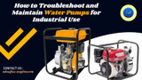 How to Troubleshoot and Maintain Water Pumps for Industrial Use