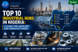​Top 10 Industrial Hubs in Nigeria: A Guide for Suppliers and Manufacturers