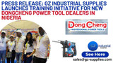 Press Release: GZ Industrial Supplies Launches Training Initiative for New DongCheng Power Tool Dealers in Nigeria 