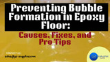 Preventing Bubble Formation in Epoxy Floor: Causes, Fixes, and Pro Tips