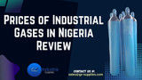 Prices of Industrial Gases in Nigeria 2025 Review