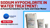 Sodium Hypochlorite in Water Treatment: A Powerful Solution for Safe and Clean Water