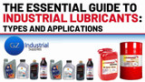 The Essential Guide to Industrial Lubricants: Types and Applications