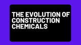 The Evolution of Construction Chemicals: Past, Present, and Future