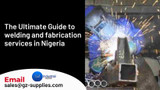 The Ultimate Guide to welding and fabrication services in Nigeria