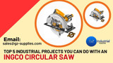 Top 5 Industrial Projects You Can Do with an Ingco Circular Saw