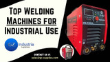 Top Welding Machines for Industrial Use