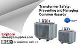 ​Transformer Safety: Preventing and Managing Common Hazards