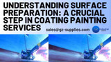 Understanding Surface Preparation: A Crucial Step in Coating Painting Services 