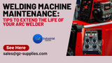 Welding Machine Maintenance: Tips to Extend the Life of Your Arc Welder