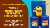 What Is a Water-Based Degreaser Concentrate? Uses, Benefits, and Top Applications