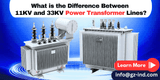 What is the Difference Between 11KV and 33KV Power Transformer Lines?