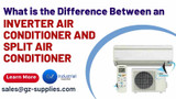 What is the Difference Between an Inverter Air Conditioner and Split Air Conditioner