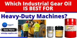 Which Industrial gear oil is best for heavy-duty machines?