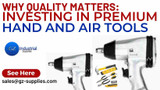 ​Why Quality Matters: Investing in Premium Hand and Air Tools