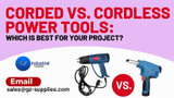 Corded vs. Cordless Power Tools: Which is Best for Your Project?