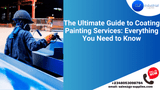 The Ultimate Guide to Coating Painting Services: Everything You Need to Know 