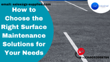 How to Choose the Right Surface Maintenance Solutions for Your Needs