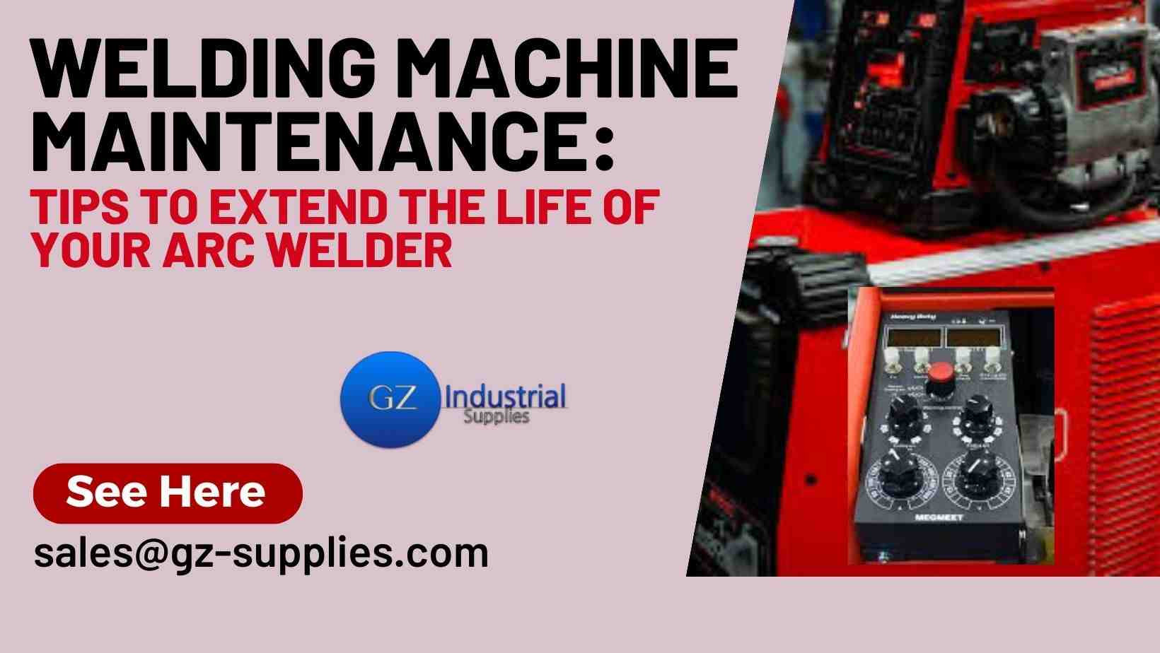 Welding Machine Maintenance: Tips to Extend the Life of Your Arc Welder ...