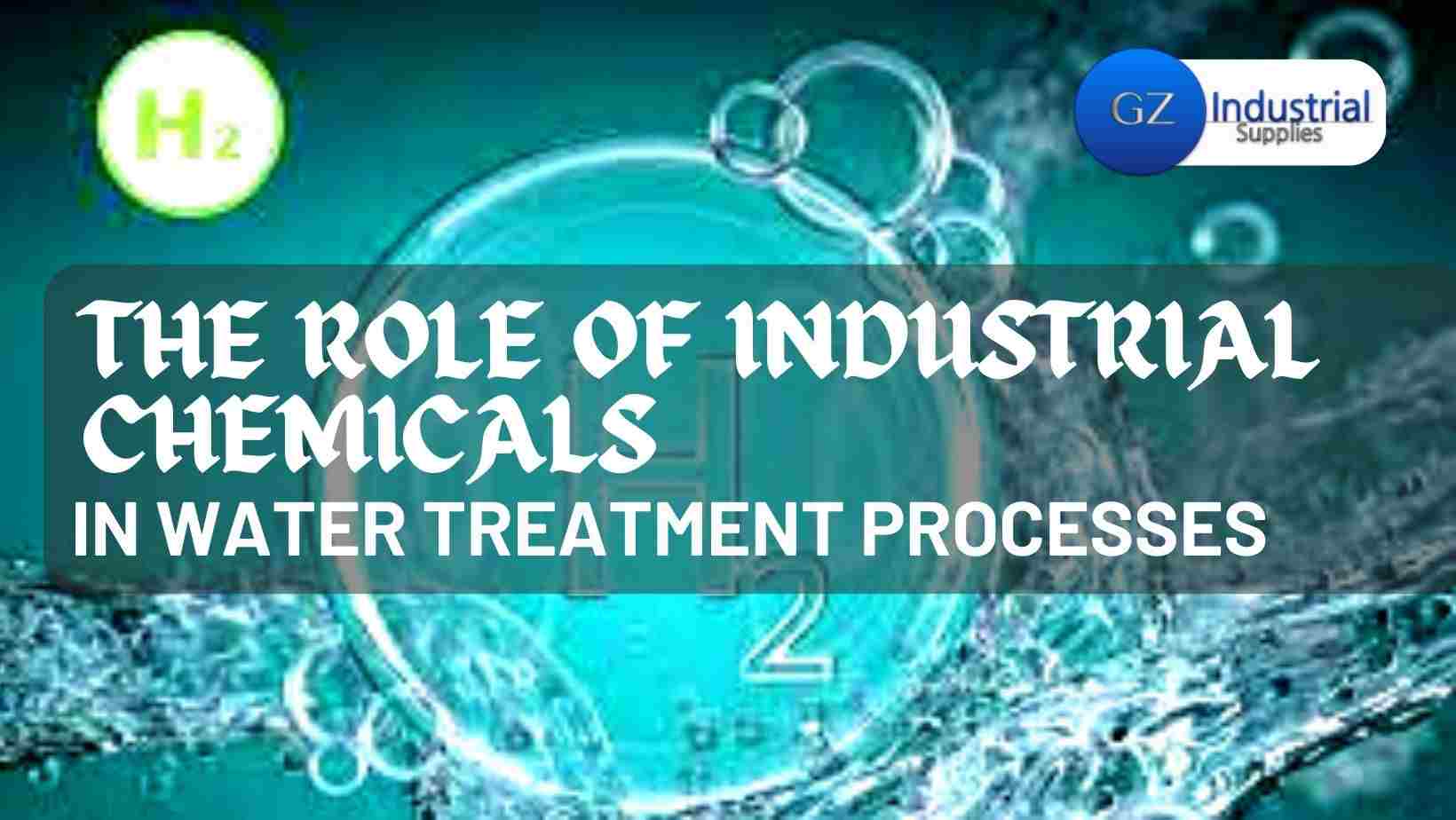 The Role of Industrial Chemicals in Water Treatment Processes GZ