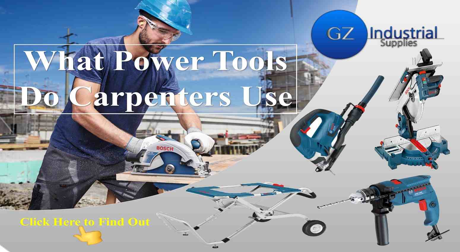 What Power Tools Do Carpenters Use GZ Industrial Supplies