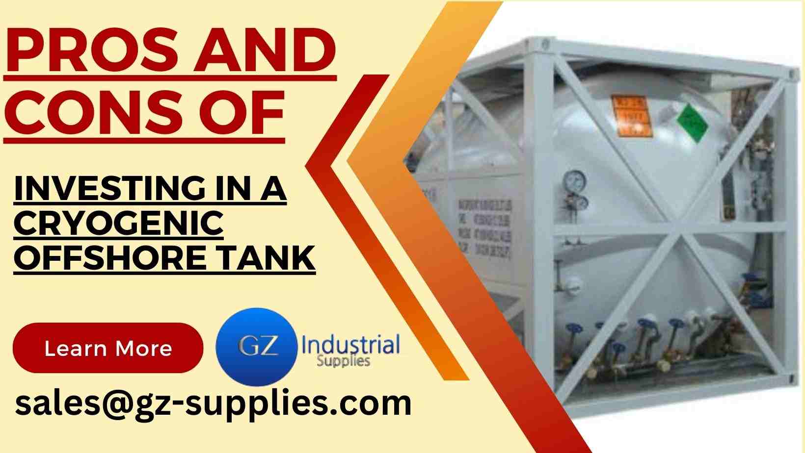 Pros and Cons of Investing in a Cryogenic Offshore Tank GZ Industrial Supplies