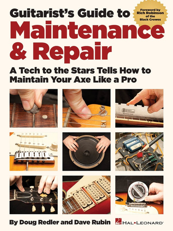 Hal Leonard Guitarist's Guide To Maintenance & Repair A Tech To The Stars Tells How To Maintain Your Axe Like A Pro