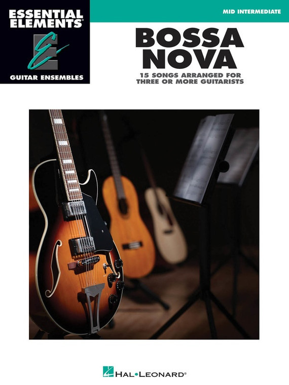 Hal Leonard Bossa Nova 15 Songs Arranged For Three Or More Guitarists Essential Elements Guitar Ensembles Mid Intermediate