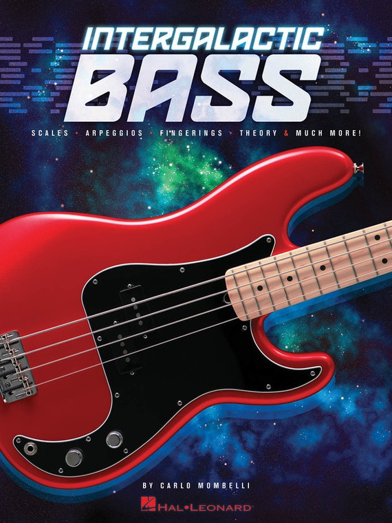 Hal Leonard Intergalactic Bass Scales, Arpeggios, Fingerings, Theory & Much More!