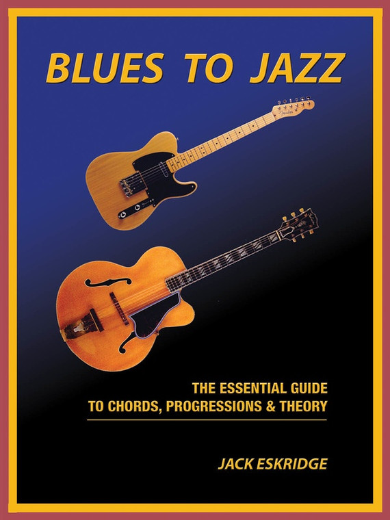 Hal Leonard Blues To Jazz The Essential Guide To Chords, Progression & Theory