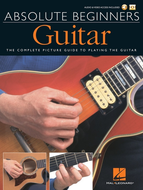 Hal Leonard Absolute Beginners Guitar The Complete Picture Guide To Playing The Guitar