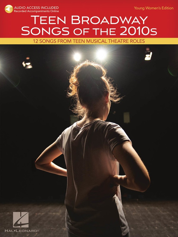 Hal Leonard Teen Broadway Songs Of The 2010s Young Women's Edition 12 Songs From Teen Musical Theatre Roles