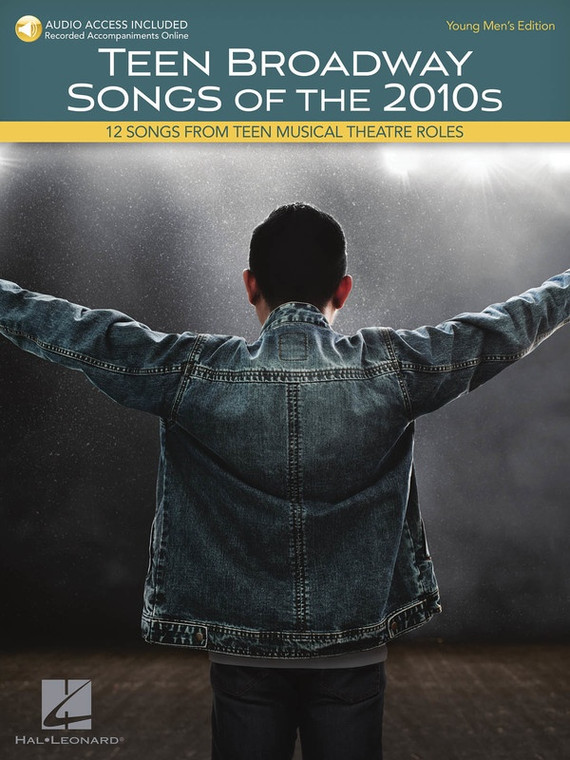 Hal Leonard Teen Broadway Songs Of The 2010s Young Men's Edition 12 Songs From Teen Musical Theatre Roles