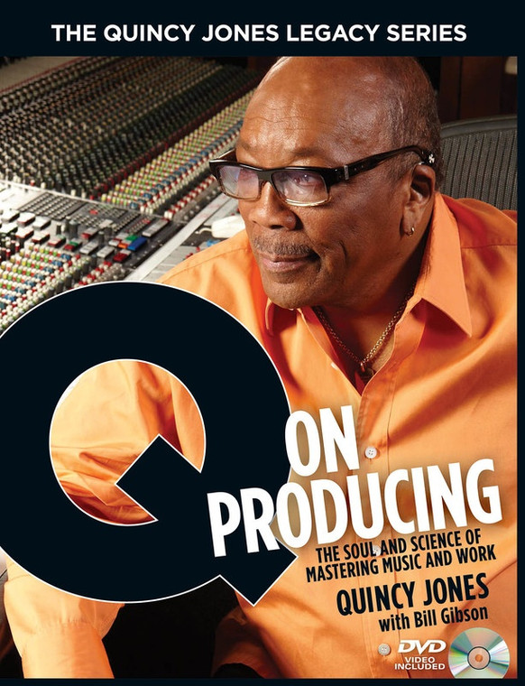 Hal Leonard The Quincy Jones Legacy Series: Q On Producing The Soul And Science Of Mastering Music And Work