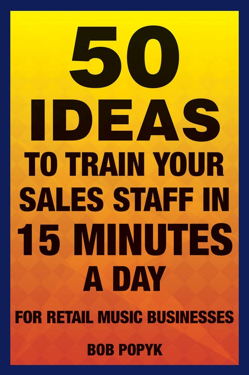 Hal Leonard 50 Ideas To Train Your Sales Staff In 15 Minutes A Day For Retail Music Businesses