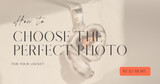 How to Choose the Perfect Photo for a Locket