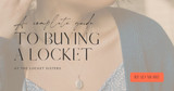 Your Complete Guide to Buying a Locket