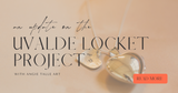 Uvalde Locket Project: Delivered
